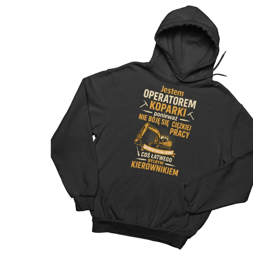 bluza jestem operatorem koparki nie boję się ciężkiej pracy