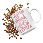 Kubek jestem jak wino im starsza tym lepsza