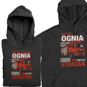 Bluza jam jest władca ognia zaklinacz węży pogromca płomieni jam jest strażak