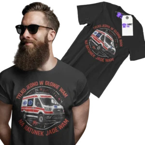 Koszulka tylko jedno w głowie mam na ratunek jadę wam ratownik medyczny