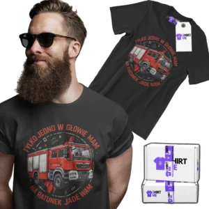 Koszulka dla strażaka- tylko jedno w głowie mam na ratunek jadę wam