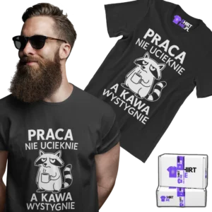 Koszulka praca nie ucieknie a kawa wystygnie