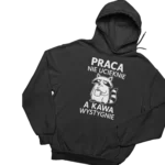 Bluza praca nie ucieknie a kawa wystygnie