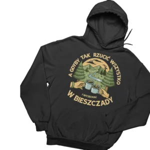 bluza a gdyby tak rzucić to wszystko i wyjechać w Bieszczady