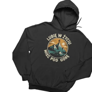 bluza lubię w życiu mieć pod górę