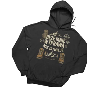 Bluza beze mnie wyprawa nie istnieje