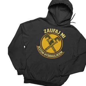 bluza zaufaj mi jestem hydraulikiem