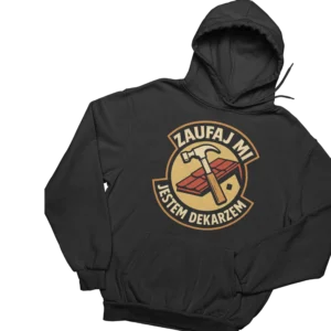 bluza zaufaj mi jestem dekarzem