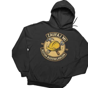 Bluza zaufaj mi jestem budowlańcem