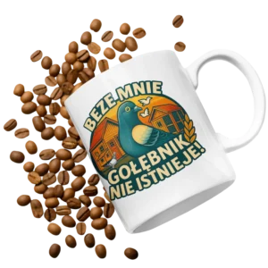 Kubek beze mnie gołębnik nie istnieje