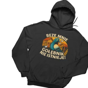 Bluza beze mnie gołębnik nie istnieje