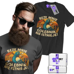 Koszulka beze mnie gołębnik nie istnieje