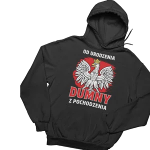 Bluza od urodzenia dumny z pochodzenia- POLSKA