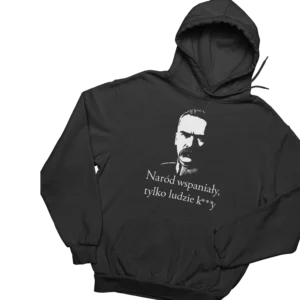Bluza Józef Piłsudzki- Naród wspaniały tylko ludzie k***y
