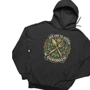 Bluza jak coś to jestem w ogrodzie