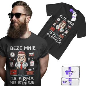Koszulka beze mnie ta firma nie istnieje