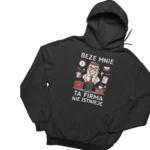 Bluza beze mnie ta firma nie istnieje