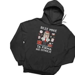 Bluza beze mnie ta firma nie istnieje