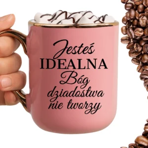 Kubek jesteś idealna bóg dziadostwa nie tworzy ELEGANT