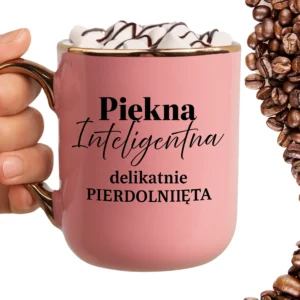 Kubek piękna inteligentna delikatnie pierdolnięta ELEGANT