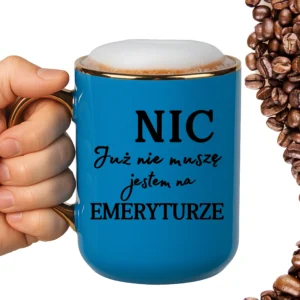 Kubek nic już nie muszę jestem na emeryturze ELEGANT