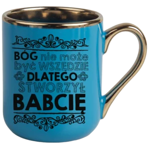 Kubek bóg nie może być wszędzie dlatego stworzył babcie ELEGANT