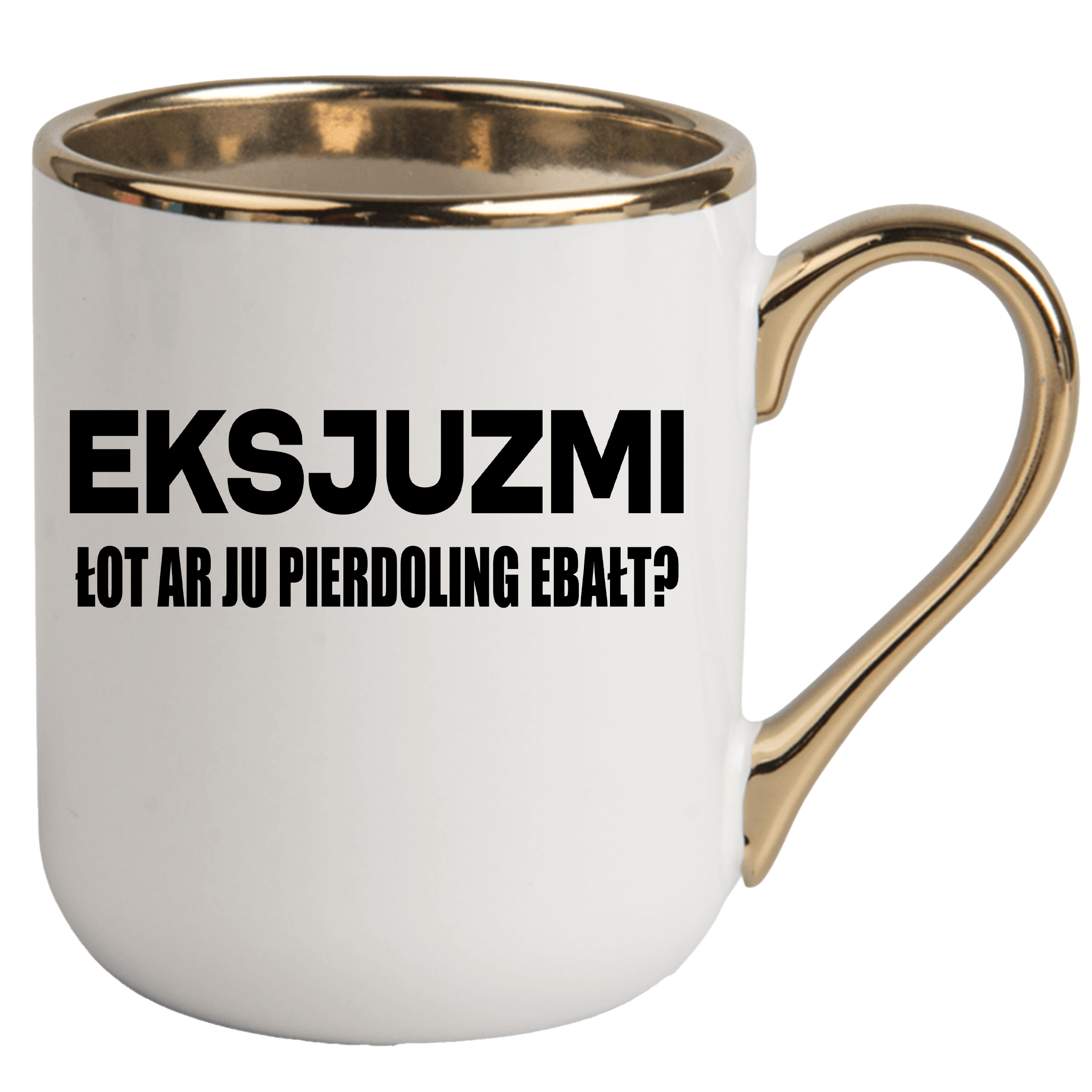 Kubek eksjuzmi łot ar ju pierdoling ebałt ELEGANT