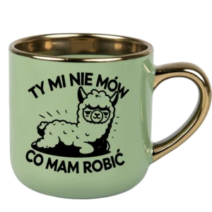 Kubek ty mi nie mów co mam robić ELEGANT